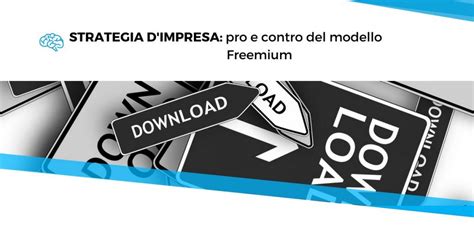 Strategie Di Business Pro E Contro Del Modello Freemium Up2lab