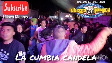 Cumbia Candela Wepera Ulises Monroy En Vivo San Pablo Zitlaltepec