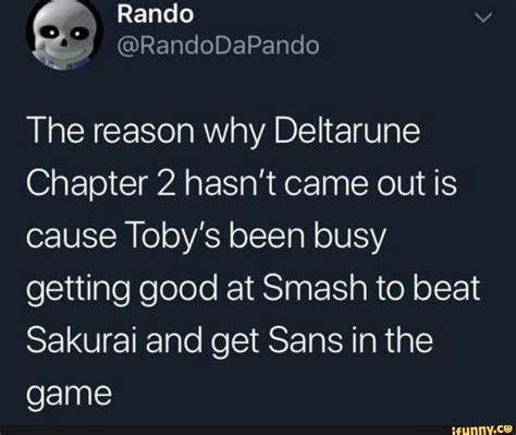 The Reason Why Deltarune Chapter 2 Hasnt Came Out Is Cause Tobys Been
