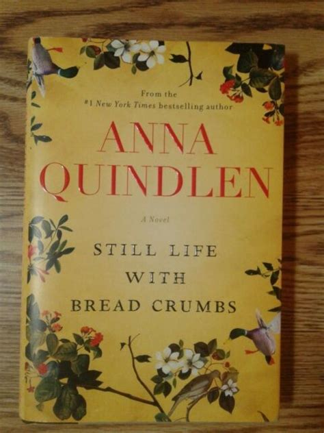 Still Life With Bread Crumbs By Anna Quindlen 1st Edition Hardcover