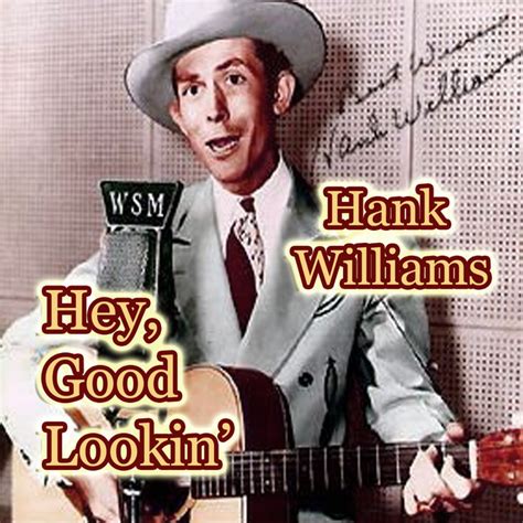 Hey Good Lookin Album By Hank Williams Lyreka