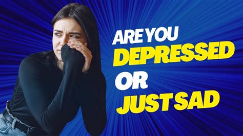 Are You Depressed Or Just Sad Heres How To Tell Youtube