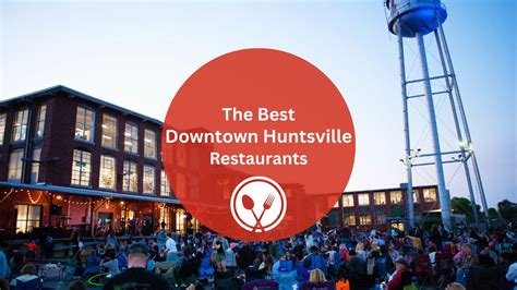 The 11 Best Downtown Huntsville Restaurants That Weve Tried And Want