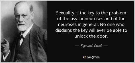 Sigmund Freud Quote Sexuality Is The Key To The Problem Of The Psychoneuroses
