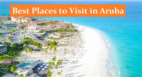 Planning A Trip To Aruba Here Are The Best Places To Visit In Aruba