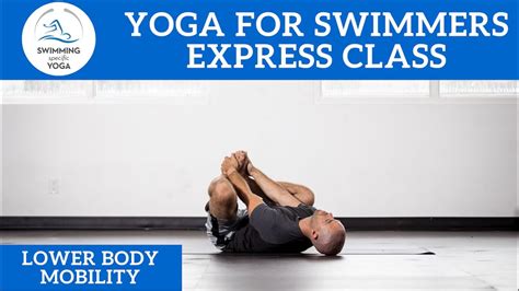 Yoga For Swimmers Express Class Lower Body Mobility Youtube