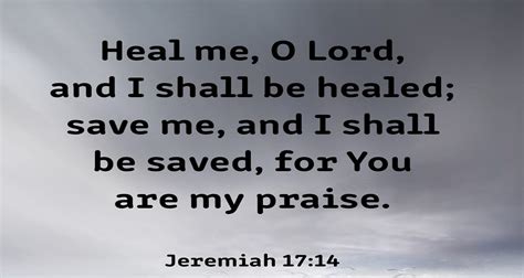Jeremiah 1714 Heal Me O Lord Listen To Or Read Gnt Uplifting