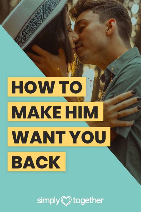 How To Make Him Want You Back 4 Ways To Get Him To Chase You Again In 2021 Want You Back