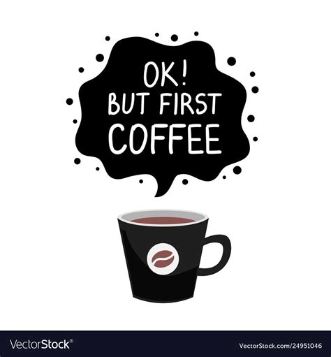 Ok But First Coffee Royalty Free Vector Image Vectorstock
