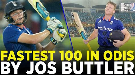 Jos Buttlers Record Breaking Century Fastest Hundred In Odi Cricket For England Pcb M4c2a