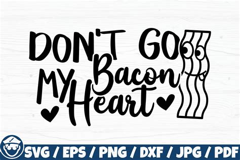Dont Go Bacon My Heart Svg Cut Graphic By Captainboard · Creative Fabrica