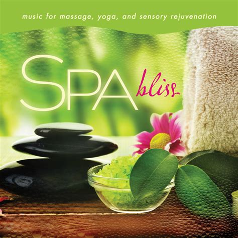 Spa Bliss Music For Massage Yoga And Sensory Rejuvenation Album