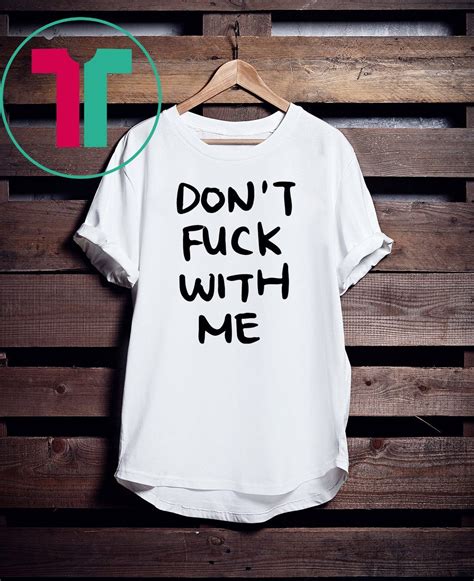 Dont Fuck With Me I Will Cry Shirt