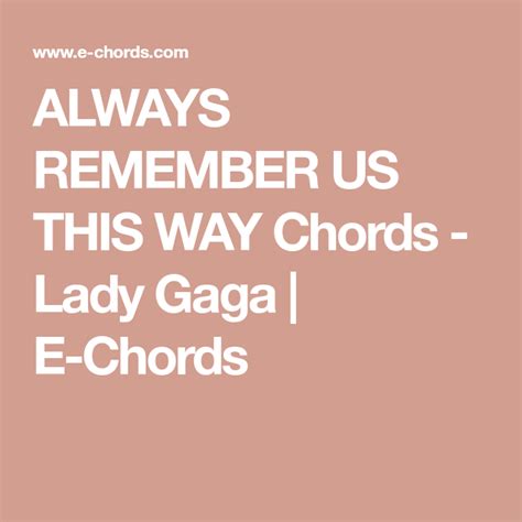 Always Remember Us This Way Chords Lady Gaga E Chords Lady Gaga
