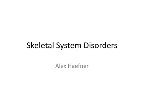 Ppt Skeletal System Disorders Powerpoint Presentation Free Download