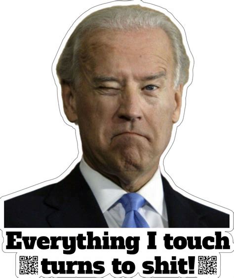 Biden Sticker Everything I Touch Turns To Sht 10 Pack 2 Decals I Can