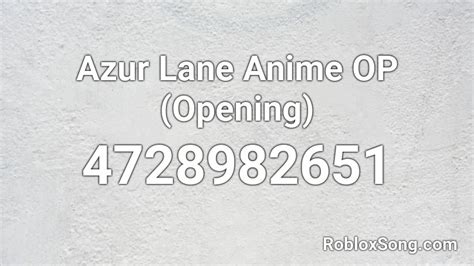 Azur Lane Anime Op Opening Roblox Id Roblox Music Codes
