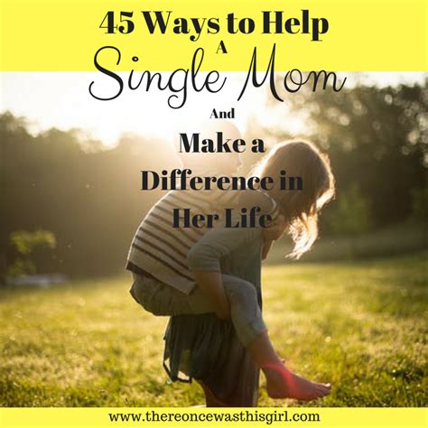 45 ways you can help a single mom and make a difference in her life single mom inspiration