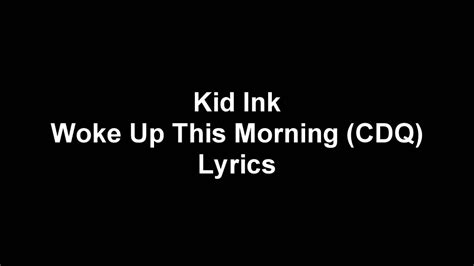 Kid Ink Ft Devin Cruise Woke Up This Morning Lyrics Youtube