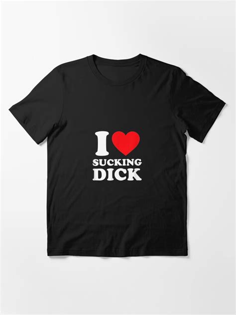 i love sucking dick funny gag t t shirt for sale by kathywashing9 redbubble love t