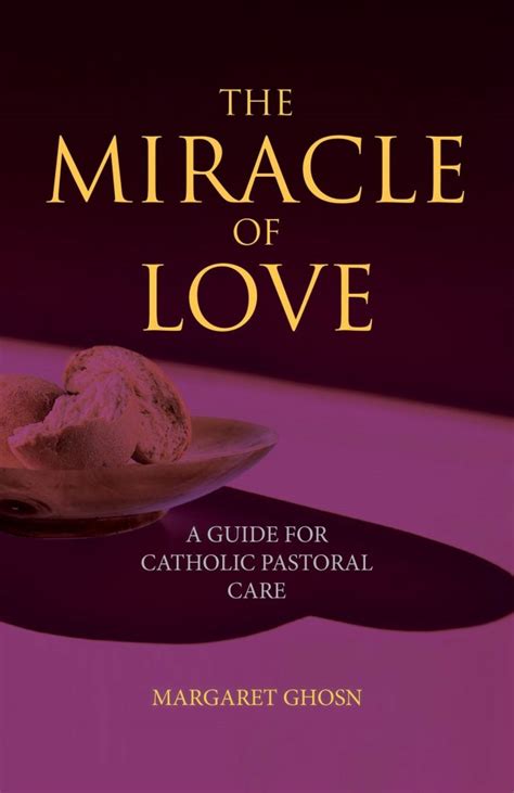 Miracle Of Love A Guide For Catholic Pastoral Care Garratt Publishing