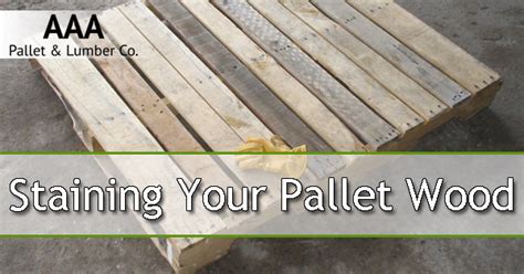 Staining Your Pallet Wood Aaa Pallet And Lumber Co