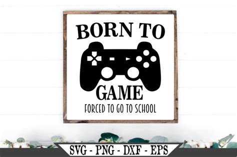 Born To Game Forced To Go To School Svg Gamer Svg File Video Etsy In