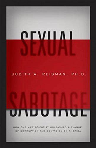 Sexual Sabotage How One Mad Scientist Unleashed A Plague Of Corruption And Contagion On America