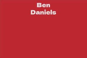 Ben Daniels Facts Bio Career Net Worth Aidwiki
