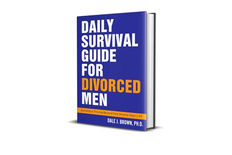 New Book By Dale Brown Offers Hope And Practical Advice To Divorced Men Daily Survival Guide