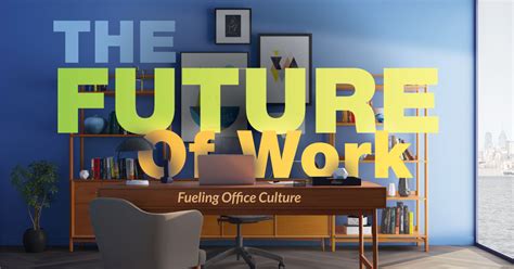 The Future Of Work Fueling Office Culture Corporate Essentials