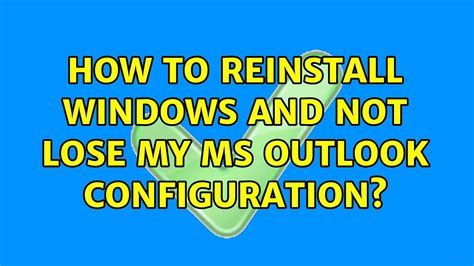 How To Reinstall Windows And Not Lose My Ms Outlook Configuration