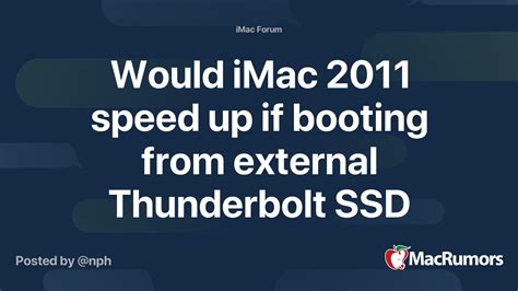 Would Imac 2011 Speed Up If Booting From External Thunderbolt Ssd Drive