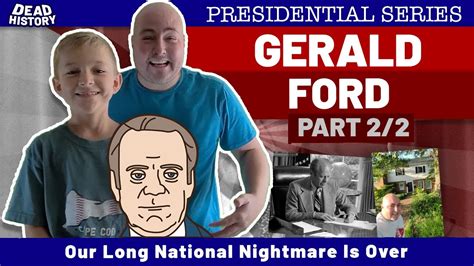 Gerald Ford Part 2 Our Long National Nightmare Is Over Youtube