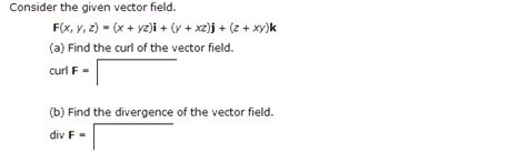 solved consider the given vector field f x y z x yz i