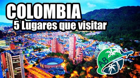 Colombia 5 Lugares Que Visitar Turismo Ab Viajes Youtube