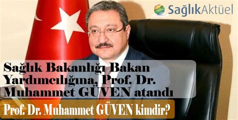 Sağlık Bakanlığı Bakan Yardımcılığına Prof Dr Muhammet GÜVEN atandı