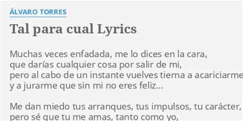 Tal Para Cual Lyrics By Álvaro Torres Muchas Veces Enfadada Me