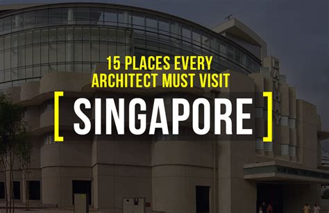 15 Places Architects Must Visit In Singapore Rtf Rethinking The Future