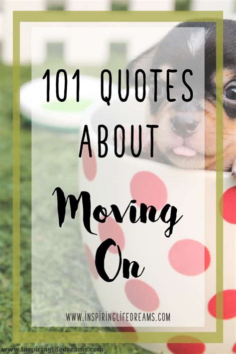 Best 101 Quotes About Moving On Because Life Goes On