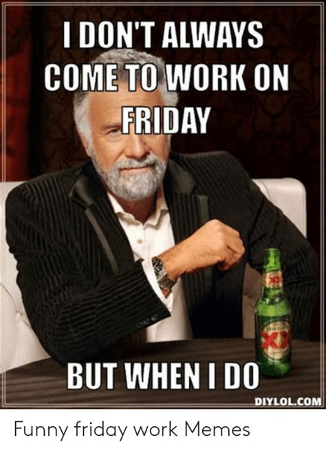 25 Best Memes About Happy Friday Meme Work Happy Friday Meme Work
