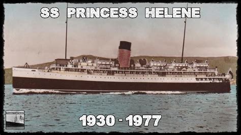 Ss Princess Helene 1930 1977 Youtube