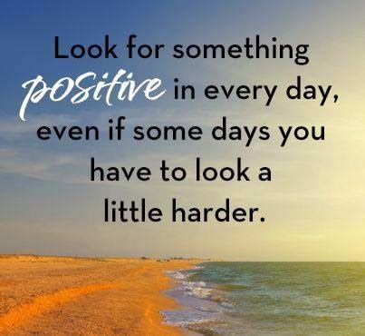 These words of encouragement or encouragement quotes are very useful for people who have some bad past or life. Look for something positive in each day, even if some days ...