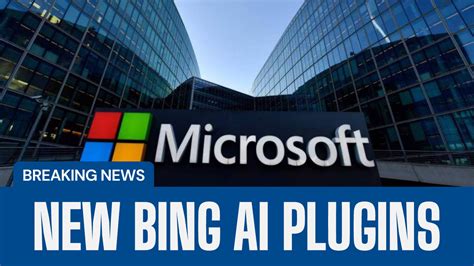 New Bing Chatgpt Plugins Collaboration Between Microsoft And Openai