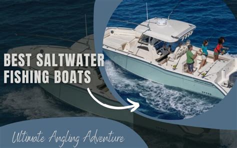 Best Saltwater Fishing Boats Ultimate Angling Adventure