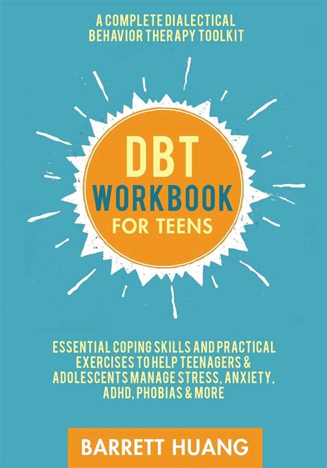 Dbt Workbook For Teens A Complete Dialectical Behavior Therapy Toolkit