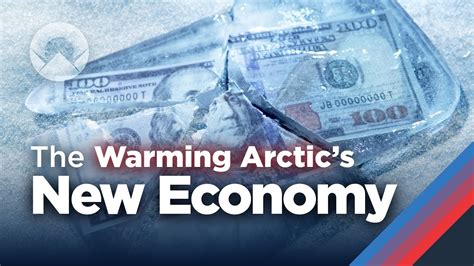 The New Economy Of The Warming Arctic Youtube