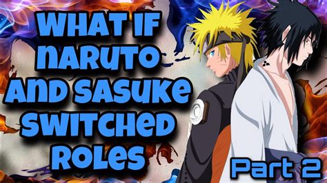 Flip The Coin What If Naruto And Sasuke Switched Roles Part 2 Youtube