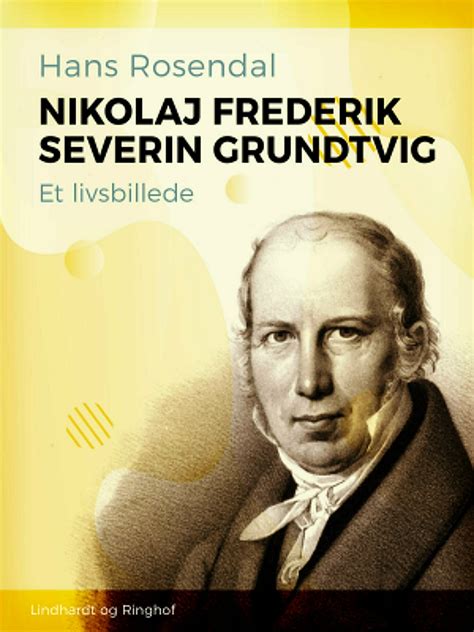 Nikolaj Frederik Severin Grundtvig Et Livsbillede Bogmarkedet