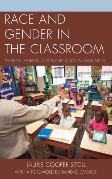 Race And Gender In The Classroom Teachers Privilege And Enduring